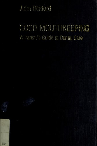 Good Mouthkeeping: A Parent's Guide to Dental Care