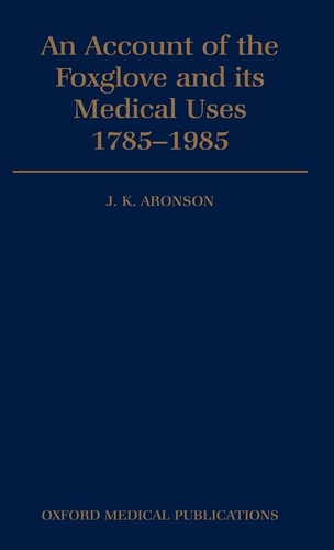 An Account of the Foxglove and Its Medical Uses: 1785-1985