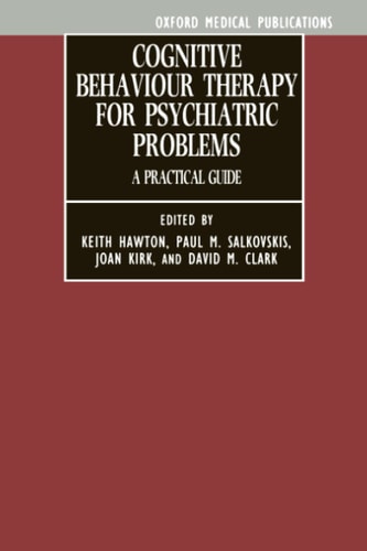 Cognitive Behaviour Therapy for Psychiatric Problems: A Practical Guide