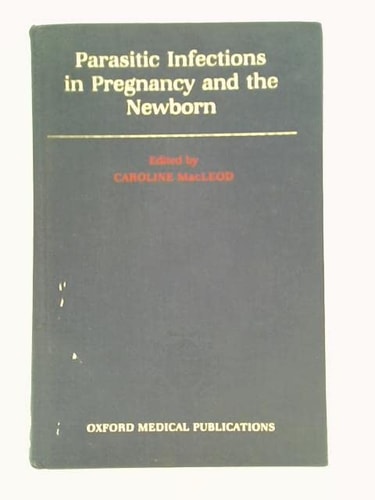 Parasitic Infections in Pregnancy and the Newborn