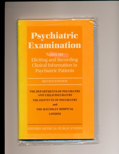 Psychiatric Examination: Notes on Eliciting and Recording Clinical Information in Psychiatric Patients