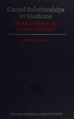 Causal Relationships in Medicine: A Practical System for Critical Appraisal