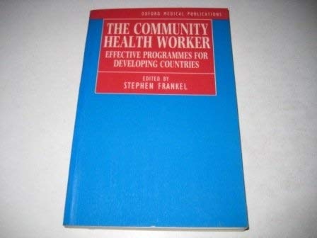 The Community Health Worker: Effective Programmes for Developing Countries (Oxford Medical Publications)