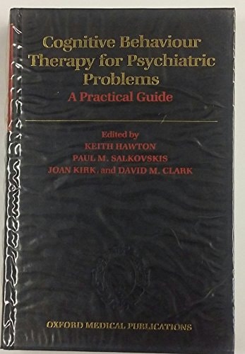 Cognitive Behaviour Therapy for Psychiatric Problems: A Practical Guide (Oxford Medical Publications)