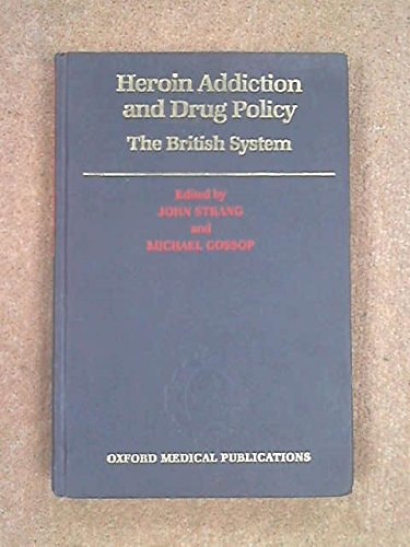 Heroin Addiction and Drug Policy: The British System