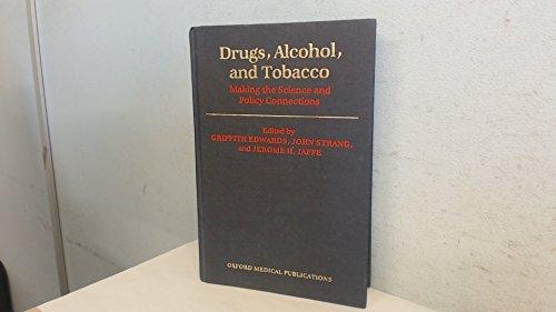 Drugs, Alcohol, and Tobacco: Making the Science and Policy Connections