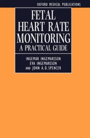 Fetal Heart Rate Monitoring: A Practical Guide (Oxford Medical Publications)