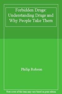 Forbidden Drugs: Understanding Drugs and Why People Take Them