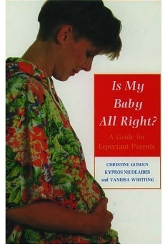 Is My Baby All Right?: A Guide for Expectant Parents