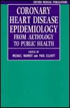 Coronary Heart Disease Epidemiology: From Aetiology to Public Health
