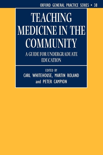 Teaching Medicine in the Community: A Guide for Undergraduate Education
