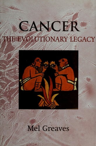 Cancer: The Evolutionary Legacy
