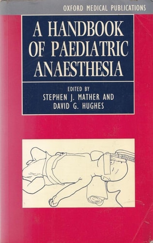 A Handbook of Paediatric Anaesthesia (Oxford Medical Publications)