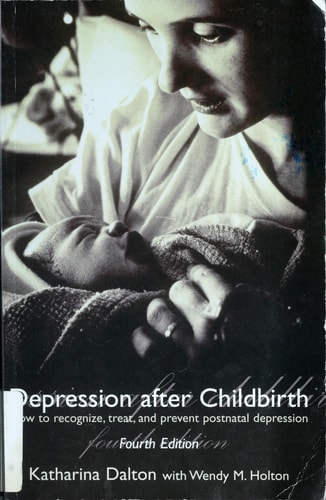 Depression After Childbirth: How to Recognise, Treat, and Prevent Postnatal Depression