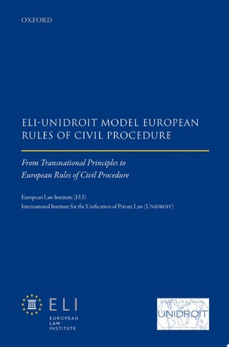 ELI – Unidroit Model European Rules of Civil Procedure: From Transnational Principles to European Rules of Civil Procedure