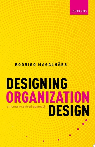 Designing Organization Design: A Human-centric Approach