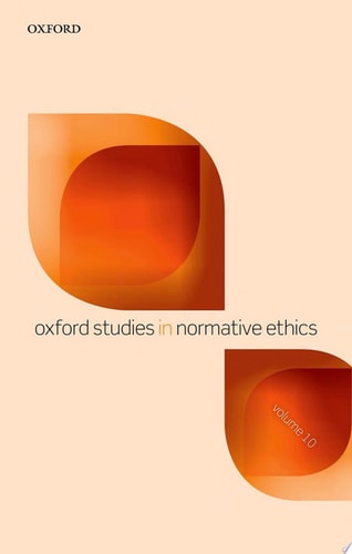 Oxford Studies In Normative Ethics: Volume 10