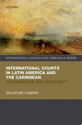 International Courts in Latin America and the Caribbean: Foundations and Authority