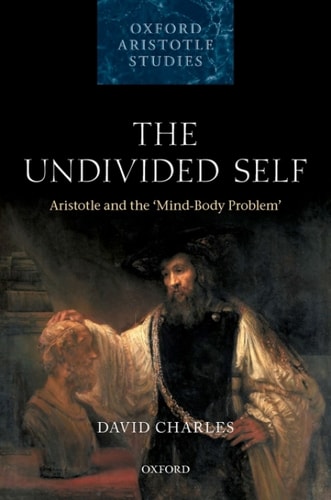 The Undivided Self: Aristotle and the Mind-Body Problem