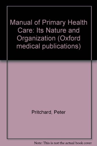 Manual of Primary Health Care: Its Nature and Organization