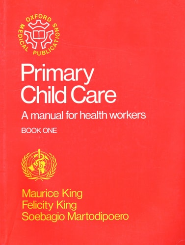 Primary Child Care: A Manual for Health Workers Book One