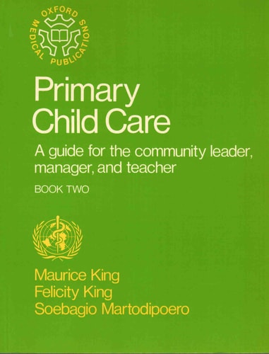 Primary Child Care: A Guide for the Community Leader, Manager, and Teacher: Book Two