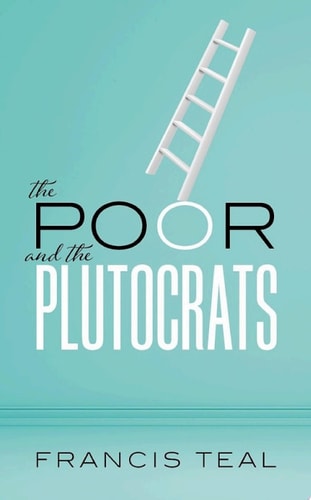 The Poor and the Plutocrats: From the Poorest of the Poor to the Richest of the Rich