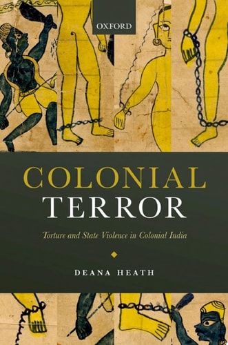Colonial Terror: Torture and State Violence in Colonial India