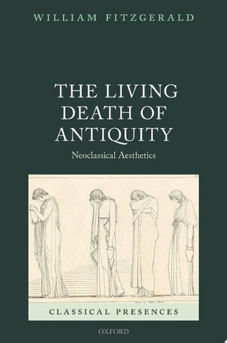 The Living Death of Antiquity: Neoclassical Aesthetics