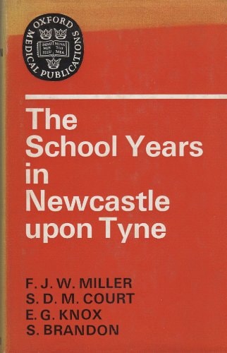 The School Years in Newcastle-upon-Tyne, 1952-62: Being a Further Contribution to the Study of a Thousand Families