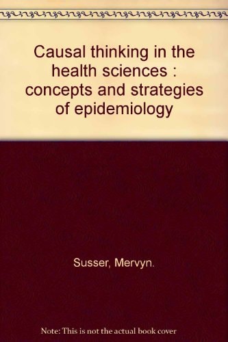 Causal Thinking in the Health Sciences: Concepts and Strategies of Epidemiology