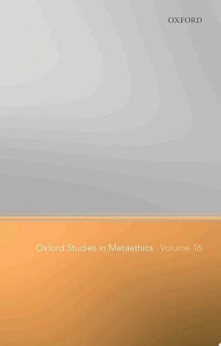 Oxford Studies in Metaethics: Volume 16