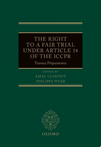 The Right to a Fair Trial under Article 14 of the ICCPR: Travaux Préparatoires