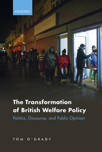 The Transformation of British Welfare Policy: Politics, Discourse, and Public Opinion