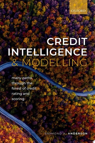 Credit Intelligence & Modelling: Many Paths through the Forest of Credit Rating and Scoring