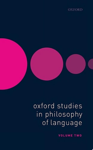Oxford Studies in Philosophy of Language: Volume 2