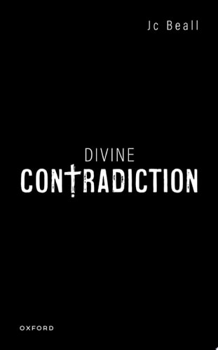 Divine Contradiction: Oxford Studies in Analytic Theology