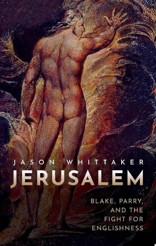 Jerusalem: Blake, Parry, and the Fight for Englishness