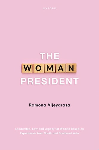 The Woman President: Leadership, Law and Legacy for Women Based on Experiences from South and Southeast Asia