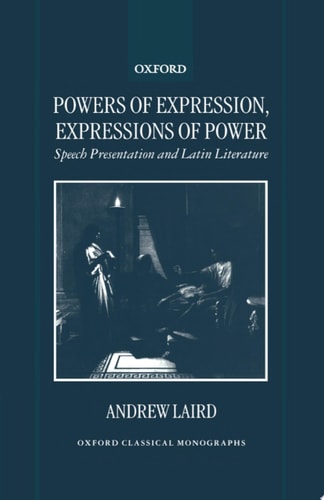 Powers of Expression, Expressions of Power: Speech Presentation and Latin Literature
