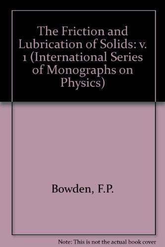 The Friction and Lubrication of Solids: Volume 1