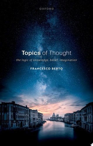 Topics of Thought The Logic of Knowledge, Belief, Imagination