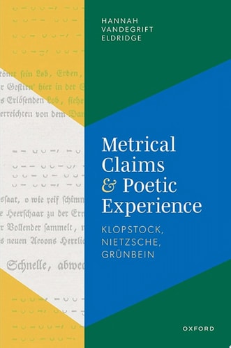 Metrical Claims and Poetic Experience: Klopstock, Nietzsche, Grünbein
