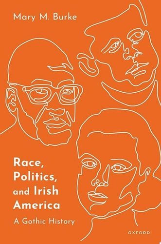 Race, Politics, and Irish America: A Gothic History