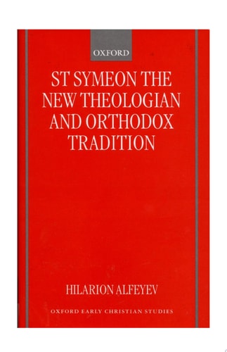 St Symeon the New Theologian and Orthodox Tradition