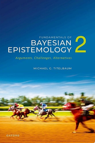 Fundamentals of Bayesian Epistemology 2: Arguments, Challenges, Alternatives