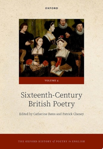 The Oxford History of Poetry in English: Volume 4. Sixteenth-Century British Poetry