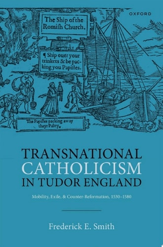 Transnational Catholicism in Tudor England: Mobility, Exile, and Counter-Reformation, 1530-1580