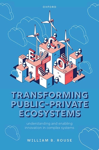 Transforming Public-Private Ecosystems: Understanding and Enabling Innovation in Complex Systems