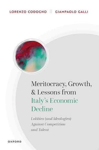Meritocracy, Growth, and Lessons from Italy's Economic Decline: Lobbies (and Ideologies) Against Competition and Talent
